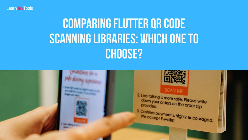 Comparing Flutter QR Code Scanning Libraries: Which One to Choose?